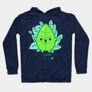 I beleaf in you! Hoodie